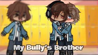 My Bully’s Brother ||Gacha Mini Movie BL||