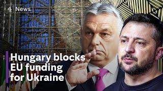 EU fury as Hungary blocks €50bn aid payment to Ukraine