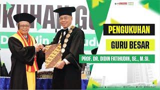 Pengukuhan Guru Besar Prof. Dr. Didin Fatihudin, S.E., M.Si.