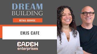 Dream Building: EmJ's Cafe with Eadeh Enterprises