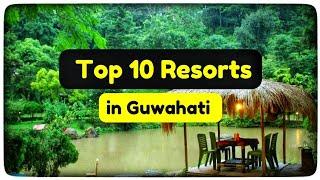 Top 10 Resorts in Guwahati | with location | Price | Contact no. | Best places to visit in Guwahati