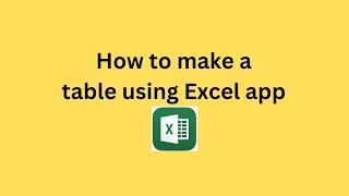 How to make a table using Excel app