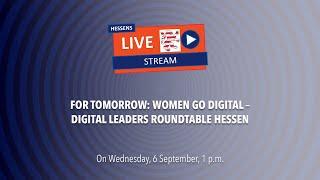 For Tomorrow: Women go digital – Digital Leaders Roundtable Hessen (Deutsche Version)