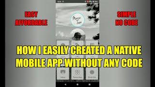 HOW I EASILY CREATED A NATIVE MOBILE APP WITHOUT ANY CODE