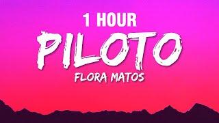 [1 HOUR] Flora Matos - Piloto (Lyrics)