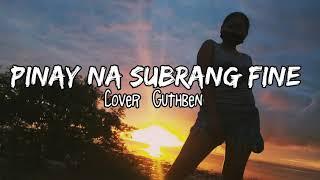 Pinay na Subrang Fine - Cover Guthben (Lyrics)