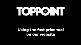 Toppoint - Using the fast price tool on our website