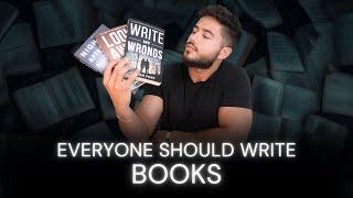 Why EVERYONE Should Write Books