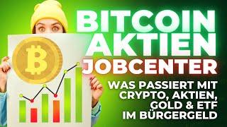 Bitcoin, Aktien, Gold, ETF & Jobcenter: Was passiert mit Deinem Investment & Krypto im Bürgergeld?