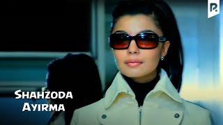 Shahzoda - Ayirma (Official video)