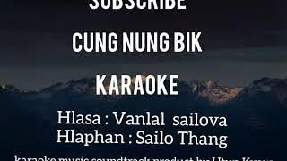 Cung Nung Bik karaoke Vanlal Sailova Pathian hla thar by Htun Kyaw