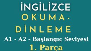 İngilizce Okuma ve Dinleme Parçaları - Beginner - Elemantary - 1. Parça