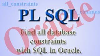 How to find all database constraints with SQL in Oracle.