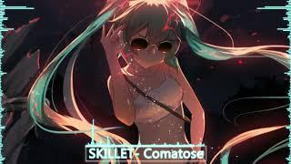 Nightcore- Skillet-Comatose