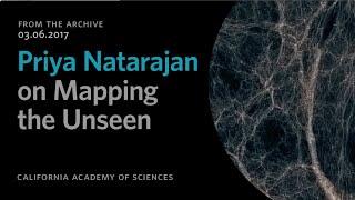 Priya Natarajan on Mapping the Unseen | California Academy of Sciences