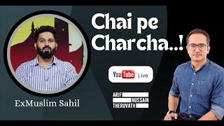 Chai pe Charcha..! | Arif Hussain Theruvath ft #Exmuslim #Sahil