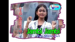 LAGU JAMBI ~ JAMBI JAMBI || DIAN ANGGRAINI