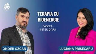 Terapia cu bioenergie | Luciana Prisecaru și Onder Ozcan | Vocea Interioară