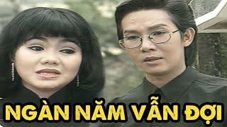 NGÀN NĂM VẪN ĐỢI | Cải Lương Xã Hội Vũ Linh, Ngọc Huyền Cực Hay | Ghiền Cải Lương