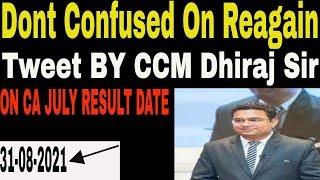|Confusion creating on CA July 2021 Result Date|CCM Dhiraj Sir| Reagain Tweet| Dont confused|