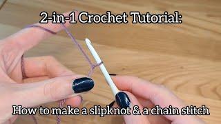 2-in-1 Crochet Tutorial: How to make a slipknot & a chain stitch (ch) + slipknot method for knitting