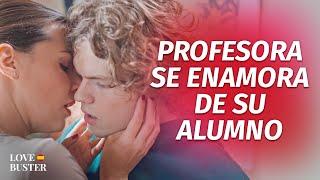 Profesora Se Enamora De Su Alumno | @LoveBusterEspanol