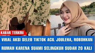 Viral Aksi Seleb TikTok Acil Jouleha, Robohkan Rumah Karena Suami Selingkuh Sudah 20 Kali