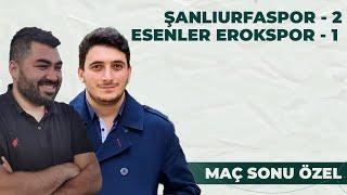 Şanlıurfaspor 2-1 Esenler Erokspor | Maç Sonu Özel