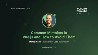 Common Mistakes in Vue js and How to Avoid Them - Daniel Kelly