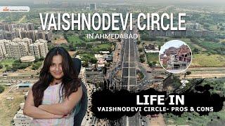 Life in Vaishno Devi Circle | Pros & Cons of the Location | Ahemdabad