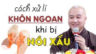 CÁCH XỬ LÍ KHÔN NGOAN khi bị người khác NÓI XẤU - Thầy Thích Pháp Hòa