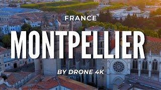 Montpellier by Drone in 4K | Discover the Beauty of Southern France