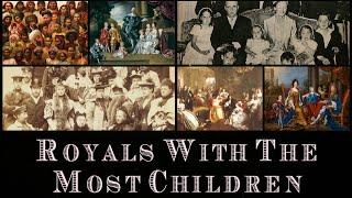 Royals Throughout History With The Most Children