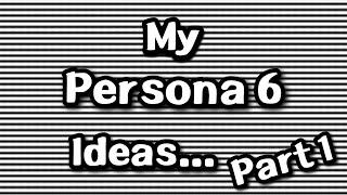 Persona 6 Ideas Concept | Theme, Color, etc | Part 1