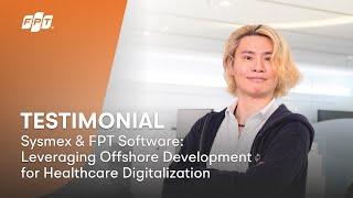 Testimonial | Sysmex & FPT Software: Leveraging Offshore Development for Healthcare Digitalization