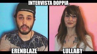 INTERVISTA DOPPIA - ERENBLAZE & LULLABY