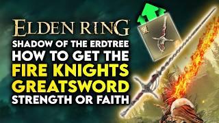 Elden Ring Shadow Of The Erdtree | How To Get Fire Knights Greatsword Weapon Location Guide STR FAI