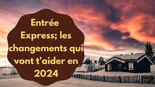 Entrée Express: les changements qui vont t'aider en 2024, ne rate pas l'occasion