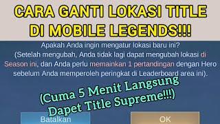 CARA GANTI LOKASI TITLE DI MOBILE LEGENDS | PROSES CEPAT 100% WORK!!!