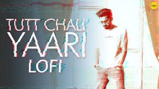 Tutt Chali Yaari (Official Remix) | Maninder Buttar | Chill Beats for Sad Days | LoFi | Bass Boosted