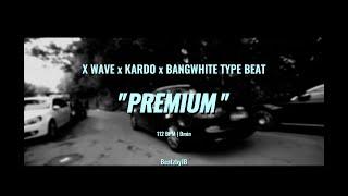 [FREE] X WAVE x KARDO x BANGWHITE TYPE BEAT "PREMIUM" (prod. BeatzbyJB)