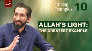 Allah is the Light of the Heavens and the Earth | Ep 10 | Striking Examples | Nouman | Ramadan 2025