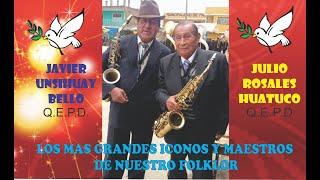 Q.E.P.D. JAVIER UNSIHUAY Y JULIO ROSALES - RECUERDOS QUE NOS DEJARON LOS ICONOS DEL FOLKLORE