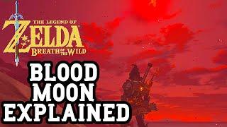 The BLOODMOON In Breath Of The Wild(EXPLAINED!) The Legend Of Zelda