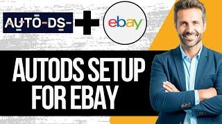 How to Use AutoDS for Ebay Dropshipping | Step by Step Setup Tutorial 2024