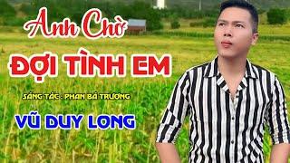 LK Anh Chờ Đợi Em ST Phan Bá Trương | Vũ Duy Long