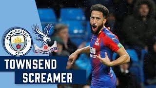 TOWNSEND SCREAMER | vs Man City | FIFA 2019 Puskas nominated!