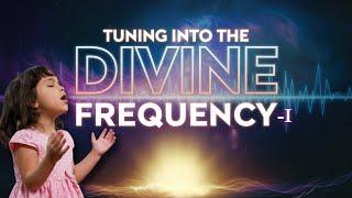 Tuning into the Divine Frequency - I | दिव्य आवृत्ति से जुड़ना - I | Pastor Michael Fernandes