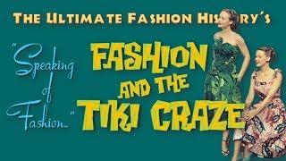 SPEAKING of FASHION: Fashion and The Tiki Craze