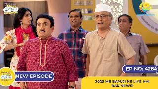 NEW! Ep 4284 - 2025 Mein Bapuji ke Liye Hai Bad News?! | Taarak Mehta Ka Ooltah Chashmah